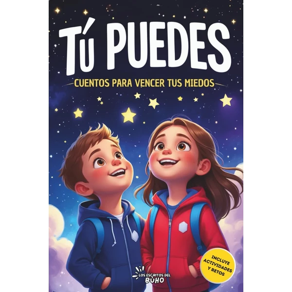 Tú Puedes: Cuentos para Vencer tus Miedos